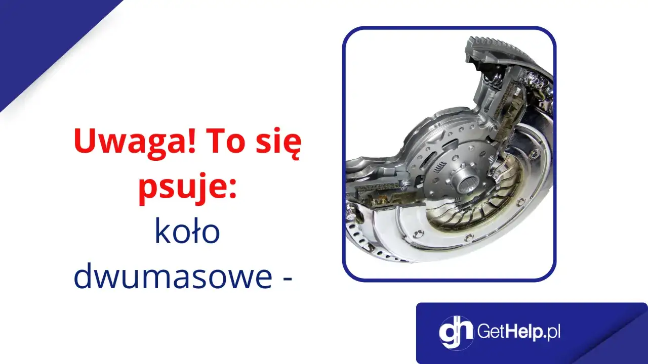 Uwaga! To się psuje: koło dwumasowe - mechanizm tłumiący drgania w samochodzie.